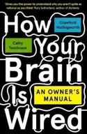 How Your Brain Is Wired: An Owner s Manual