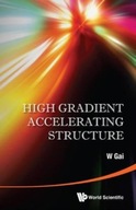 High Gradient Accelerating Structure -
