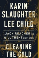 Cleaning the Gold : A Jack Reacher and Will Trent Short Story Karin