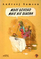 MOJE DZIECKO MNIE NIE SŁUCHA - ANDRZEJ SAMSON