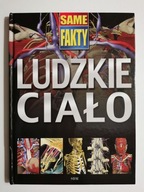 SAME FAKTY. LUDZKIE CIAŁO - Steve Parker