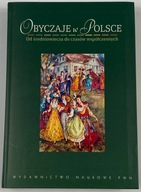 Obyczaje w Polsce. Od średniowiecza do czasów współczesnych