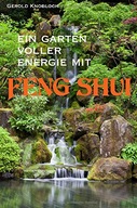 Ein Garten voller Energie mit Feng Shui GEROLD KNOBLOCH