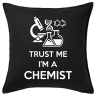 TRUST ME I'M A CHEMIST poduszka 50x50 prezent