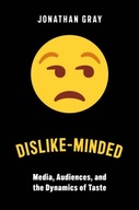 Dislike-Minded: Media, Audiences, and the