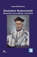 STANISŁAW KOMORNICKI BIOGRAFIA NIEZWYKŁEGO CZŁOWIEKA (1949-2016)