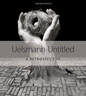 Uelsmann Untitled: A Retrospective Uelsmann Jerry