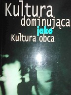 Kultura dominująca jako kultura obca -