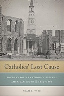 Catholics Lost Cause: South Carolina Catholics