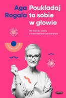 POUKŁADAJ TO SOBIE W GŁOWIE - ROGALA AGNIESZKA