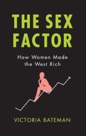 The Sex Factor: How Women Made the West Rich