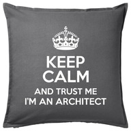 KEEP CALM I'M AN ARCHITECT poduszka 50x50 prezent