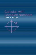 Calculus with Complex Numbers Reade John B.