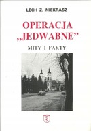 Operacja Jedwabne Mity i fakty Niekrasz Z. Lech