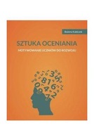 SZTUKA OCENIANIA MOTYWOWANIE UCZNIÓW DO ROZWOJU - Bożena Kubiczek [KSIĄŻKA]