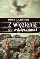 Z więzienia do wdzięczności Merlin R. Carothers