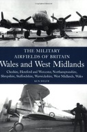 The Military Airfields of Britain: Wales and