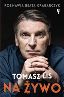 Tomasz Lis na żywo Beata Grabarczyk,Tomasz Lis Wydawnictwo Tomasz Lis