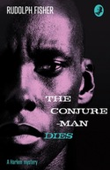 The Conjure-Man Dies: A Harlem Mystery: The First