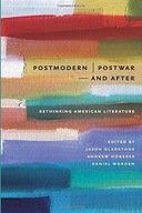 Postmodern/Postwar-and After: Rethinking American