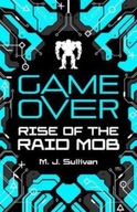 Game Over: Rise of the Raid Mob Sullivan M. J.