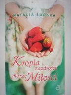 KROPLA ZAZDROŚCI, MORZE MIŁOŚCI - NATALIA SOŃSKA