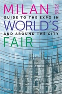 Milan 2015 World s Fair: Guide to the Expo In and