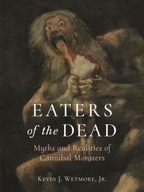 Eaters of the Dead: Myths and Realities of