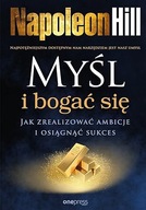 MYŚL I BOGAĆ SIĘ Napoleon Hill