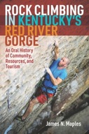 Rock Climbing in Kentucky s Red River Gorge: An