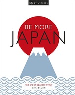 Be More Japan: The Art of Japanese Living DK