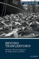 Beyond Trawlertown: Memory, Life and Legacy in