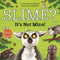 Slime? It s Not Mine! Welsh Clare Helen