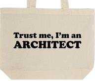 TRUST ME I'M AN ARCHITECT torba zakupy prezent