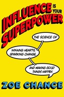 Influence Is Your Superpower: The Science of