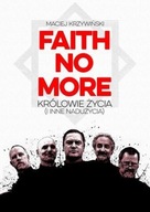 FAITH NO MORE: KRÓLOWIE ŻYCIA (I INNE NADUŻYCIA)