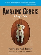 Amazing Gracie: A Dog s Tale Dye Dan ,Beckloff