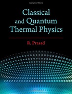 Classical and Quantum Thermal Physics Prasad R.