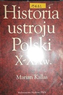 Historia ustroju Polski - X-XX w. - Marian Kallas