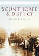 Scunthorpe and District: Britain in Old