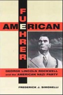 American Fuehrer: George Lincoln Rockwell and the