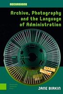 ARCHIVE, PHOTOGRAPHY AND THE LANGUAGE OF ADMINISTRATION (RECURSIONS) - DR.