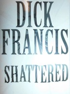 Shattered - Dick Francis