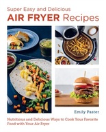 Super Easy and Delicious Air Fryer Recipes: