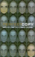 Perfect Copy: Unravelling the Cloning Debate Agar
