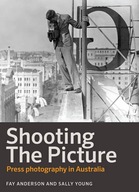 Shooting the Picture: Press photography in