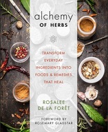 Alchemy of Herbs: Transform Everyday Ingredients