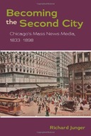 Becoming the Second City: Chicago s Mass News
