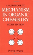 Guidebook to Mechanism in Organic Chemistry Sykes