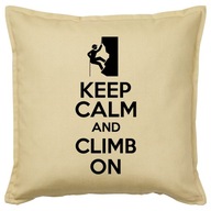 KEEP CALM AND CLIMB ON poduszka 50x50 prezent